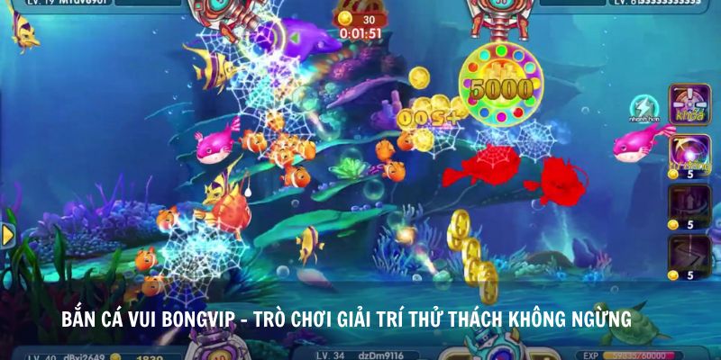 Bắn Cá Vui Bongvip - Trò Chơi Giải Trí Thử Thách Không Ngừng